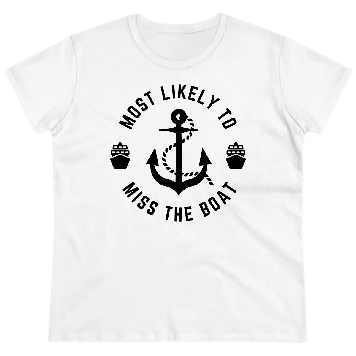 Most Likely To Miss The Boat Ladies Tee in White