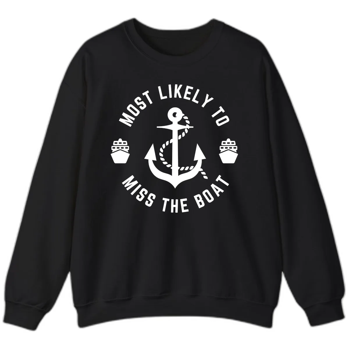 Most Likely To Miss The Boat Sweatshirt in Black