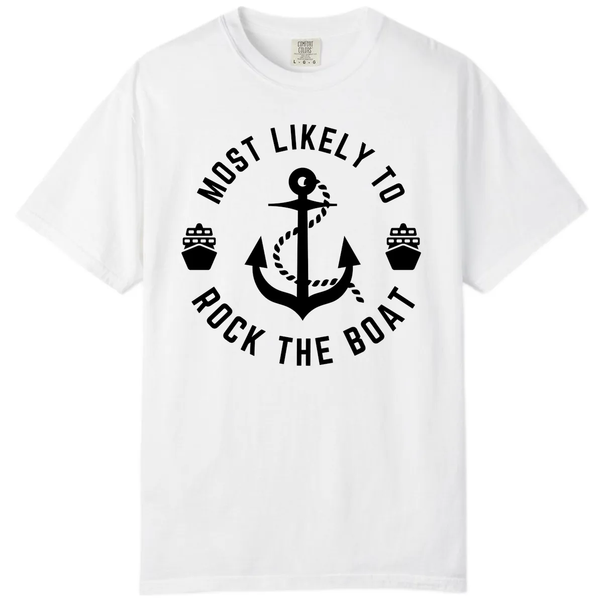 Most Likely To Rock The Boat Comfort Color in White