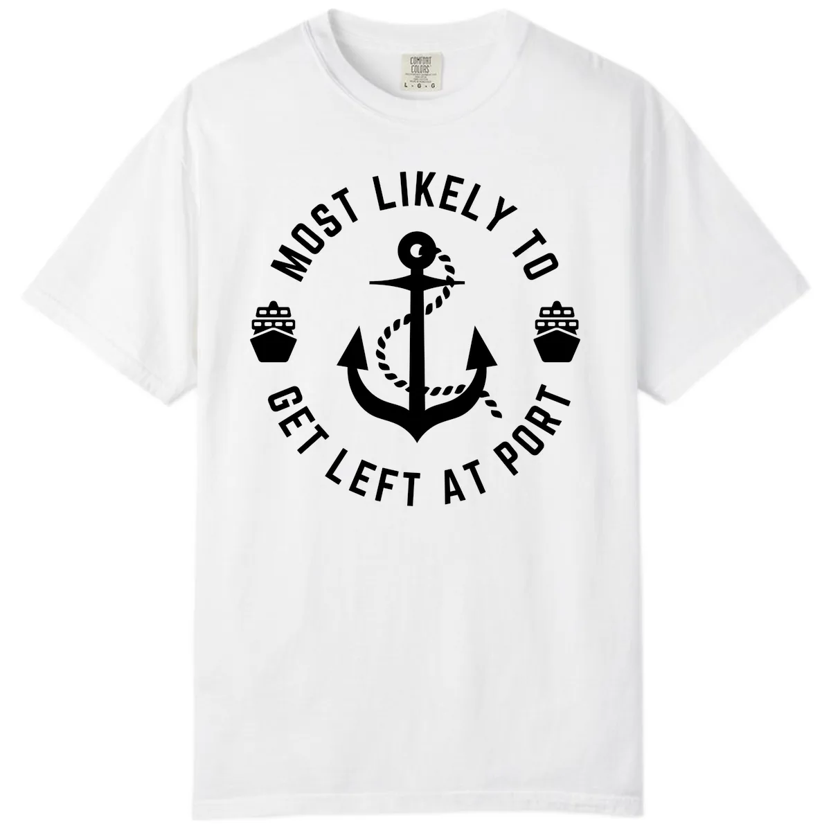 Most Likely To Get Left At Port Comfort Color in White