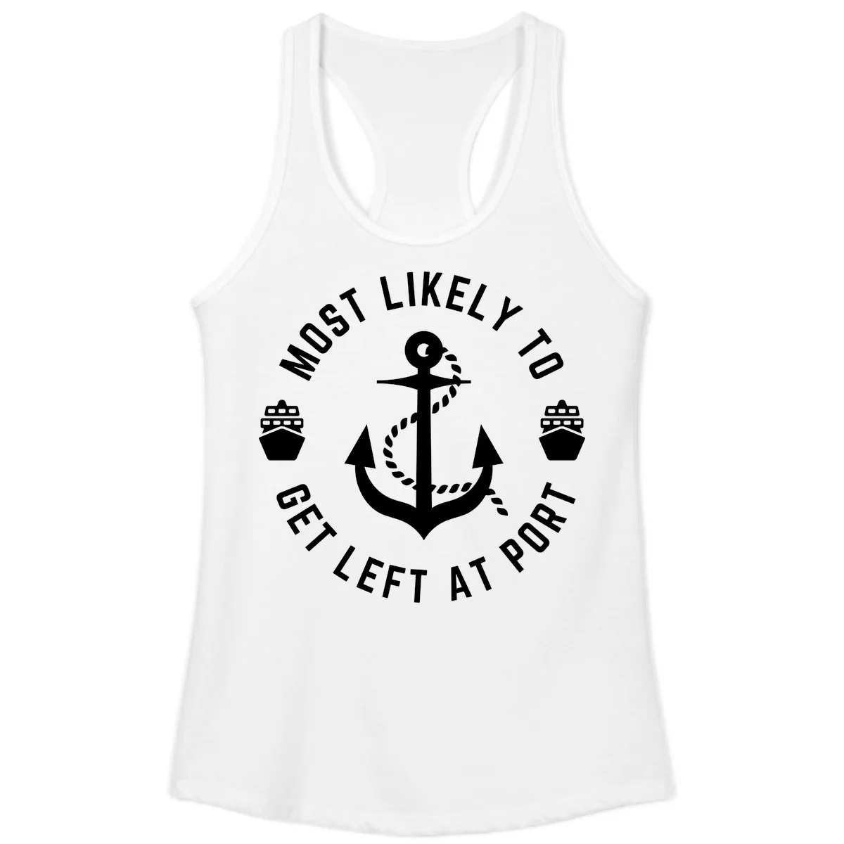 Most Likely To Get Left At Port Ladies Tank in White