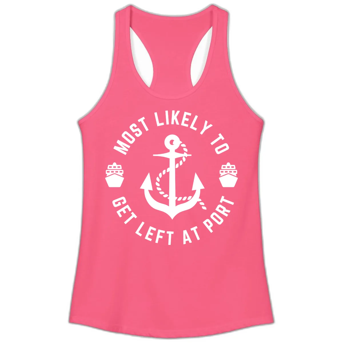 Most Likely To Get Left At Port Ladies Tank in Solid Hot Pink