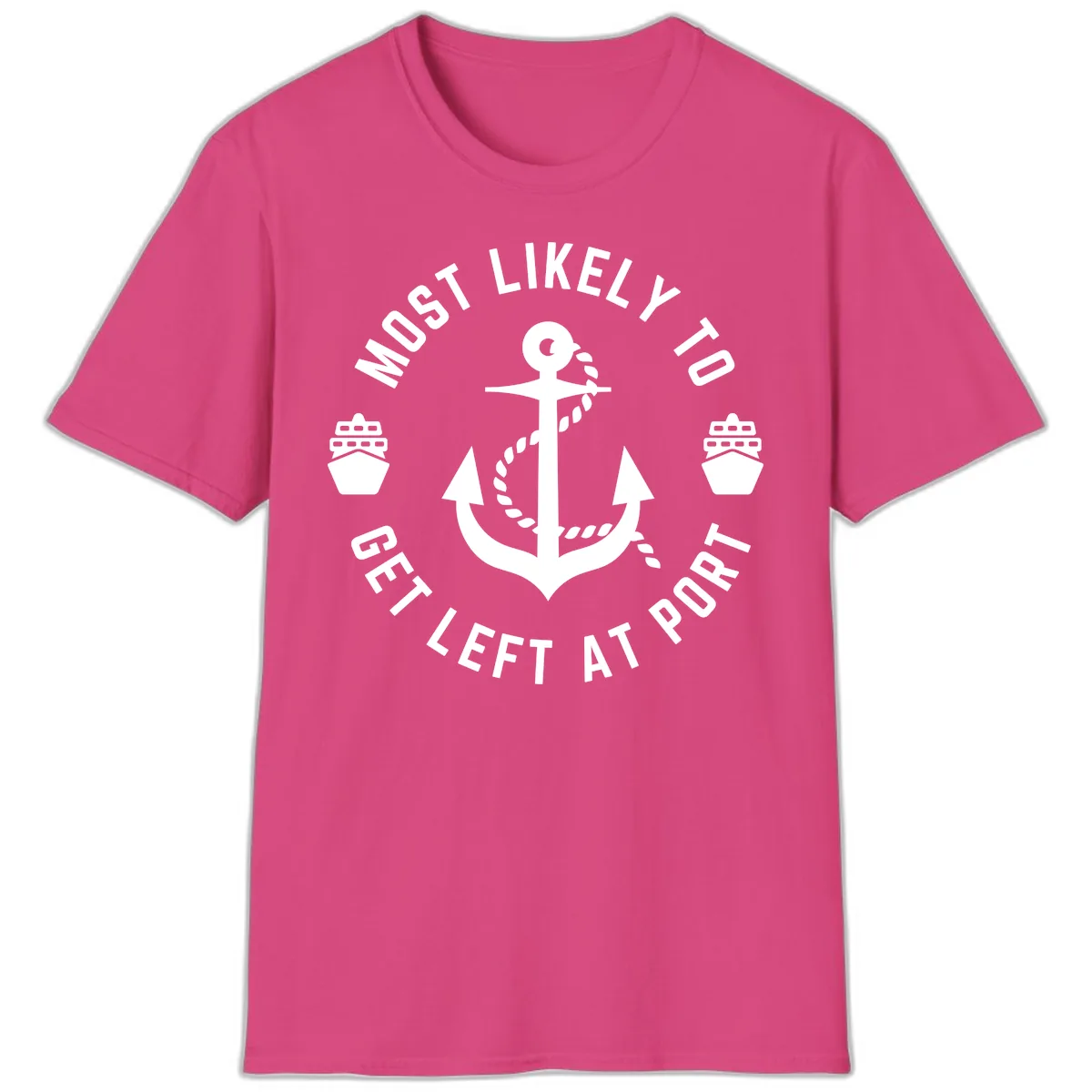 Most Likely To Get Left At Port T-Shirt in Heliconia