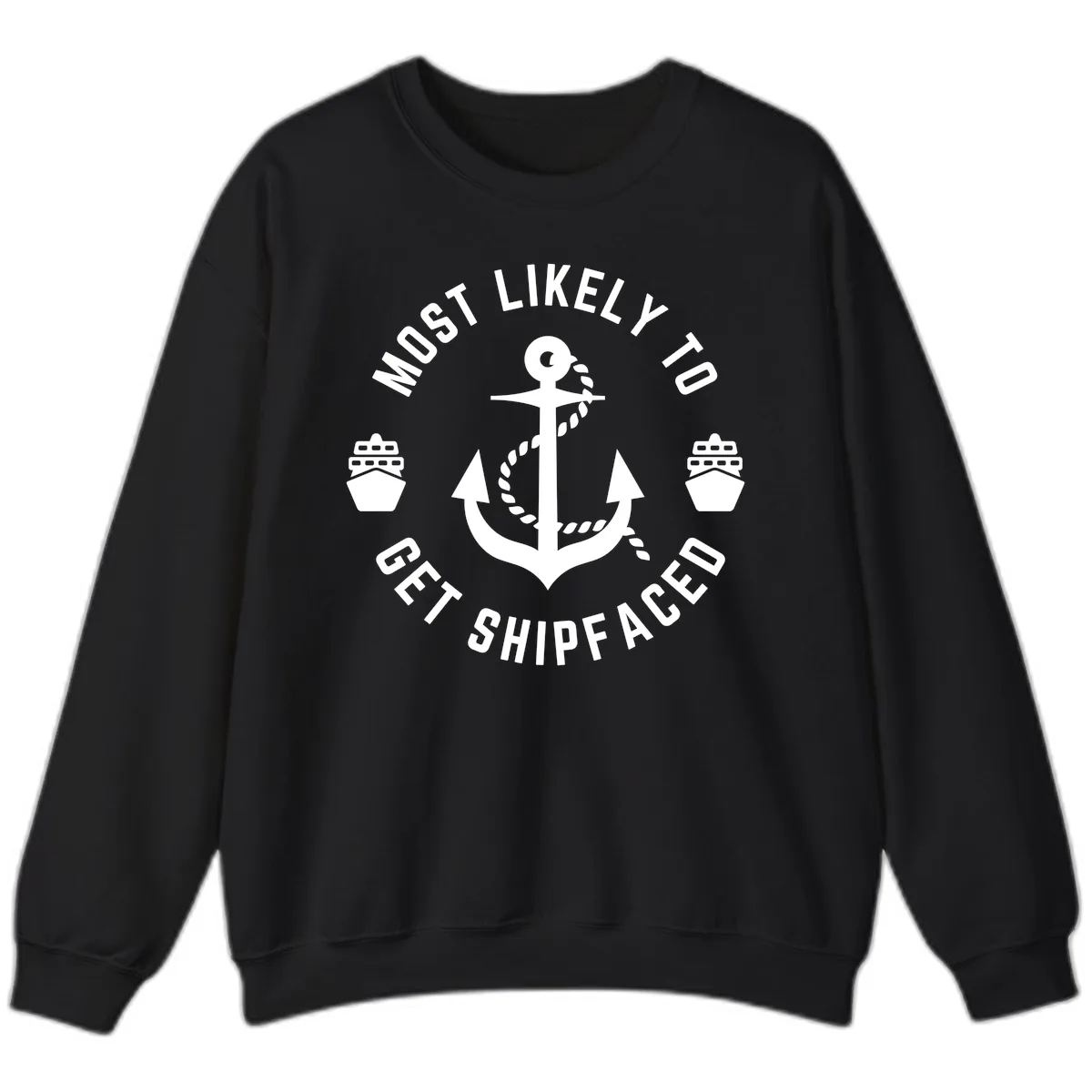 Most Likely To Get Shipfaced Sweatshirt in Black