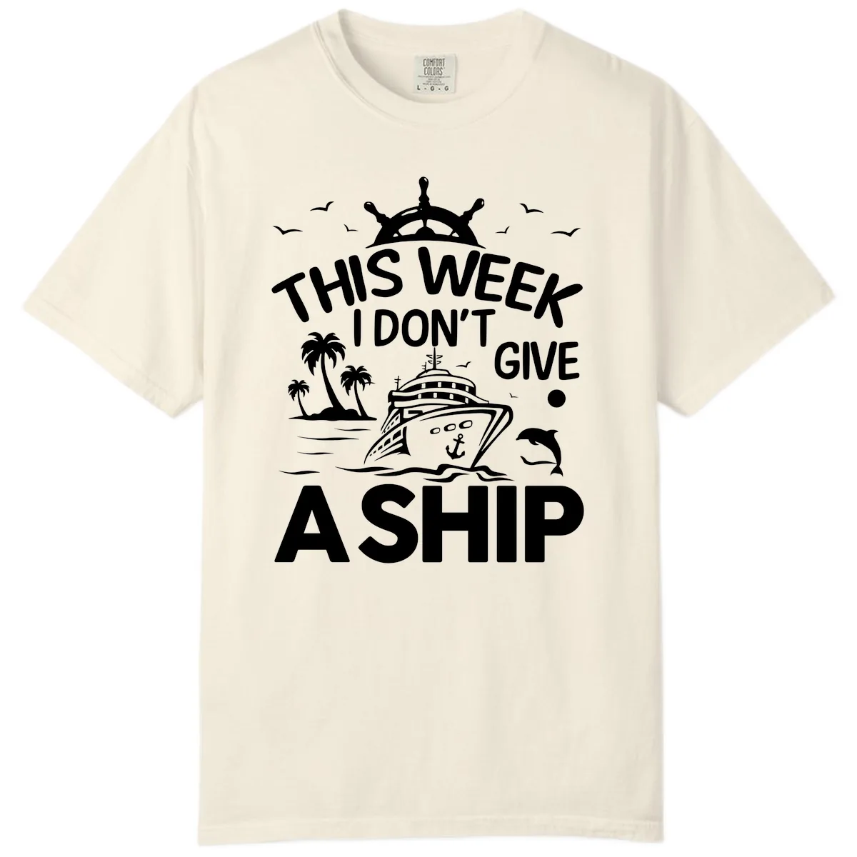 This Week I Don't Give A Ship Comfort Color in Ivory