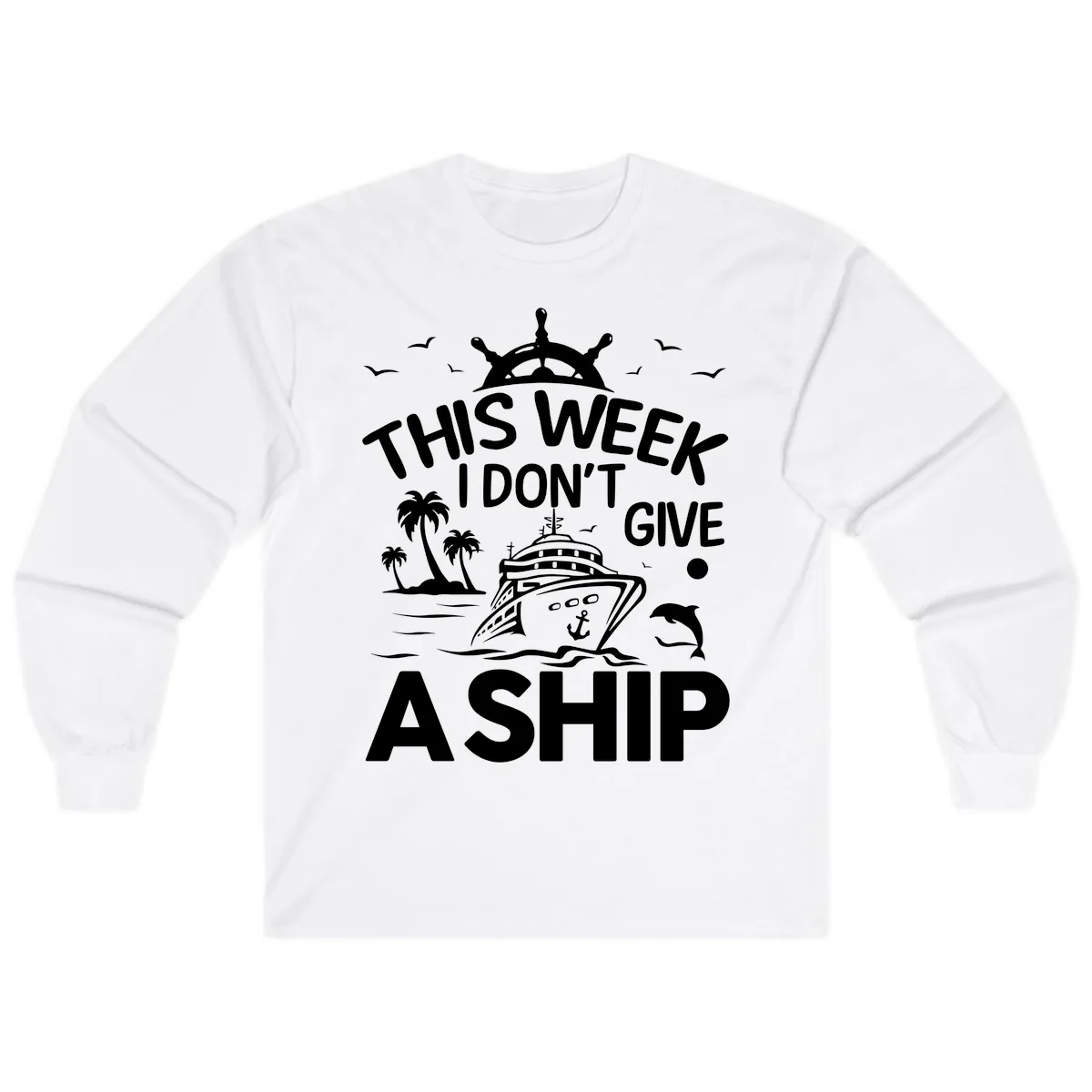 This Week I Don't Give A Ship Long Sleeve in White