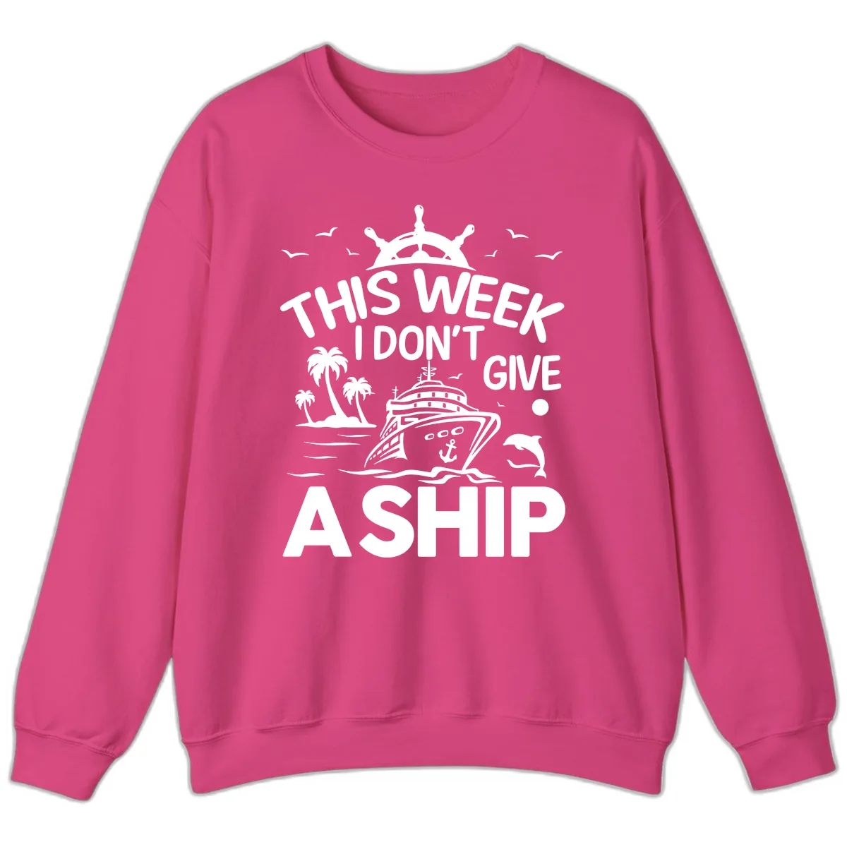 This Week I Don't Give A Ship Sweatshirt in Heliconia