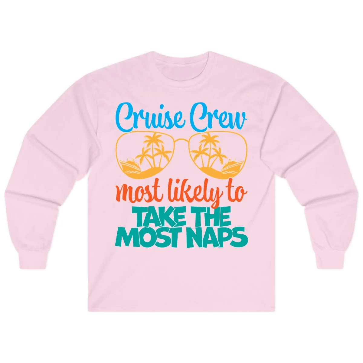 Cruise Crew Most Likely To Take The Naps Long Sleeve in Light Pink