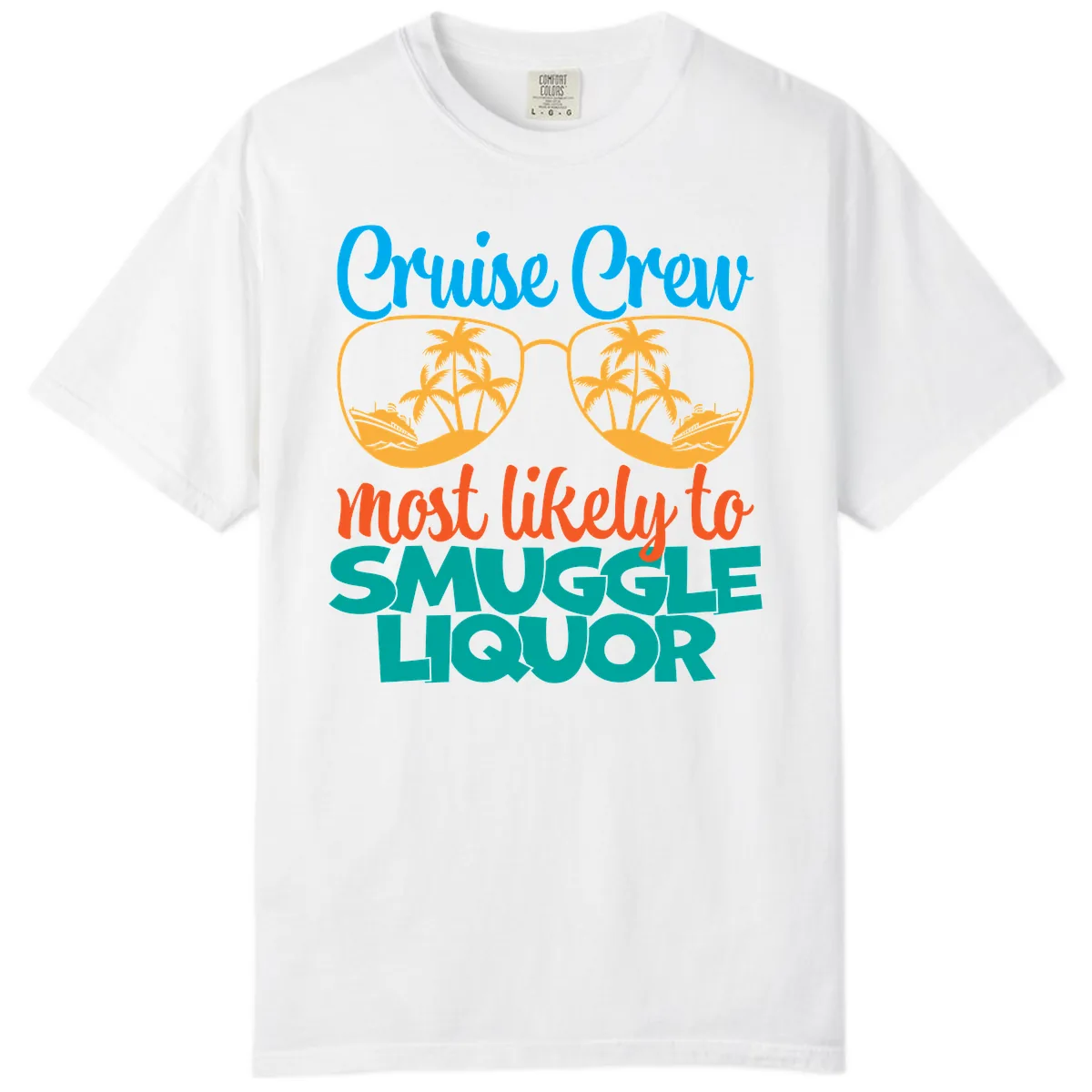 Cruise Crew Most Likely To Smuggle Liquor Comfort Color in White