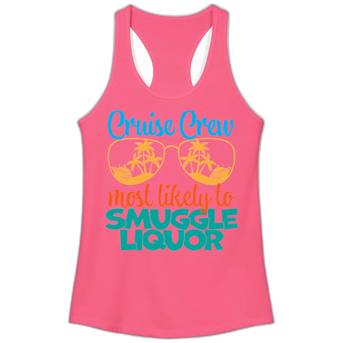 Cruise Crew Most Likely To Smuggle Liquor Ladies Tank in Solid Hot Pink