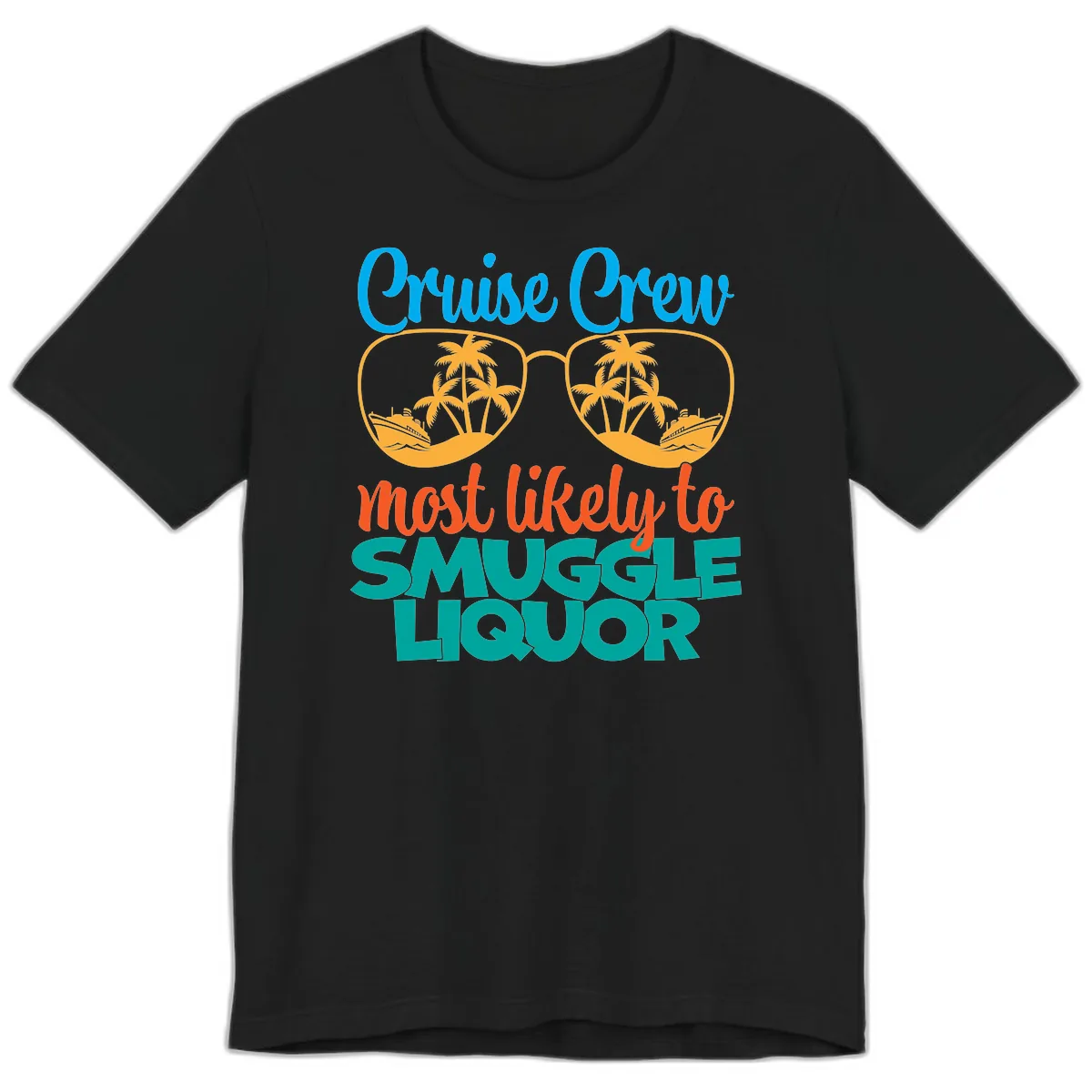 Cruise Crew Most Likely To Smuggle Liquor Premium T-Shirt in Black