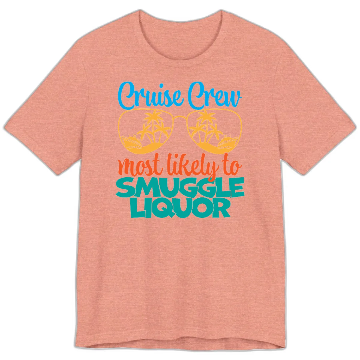 Cruise Crew Most Likely To Smuggle Liquor Premium T-Shirt in Heather Sunset