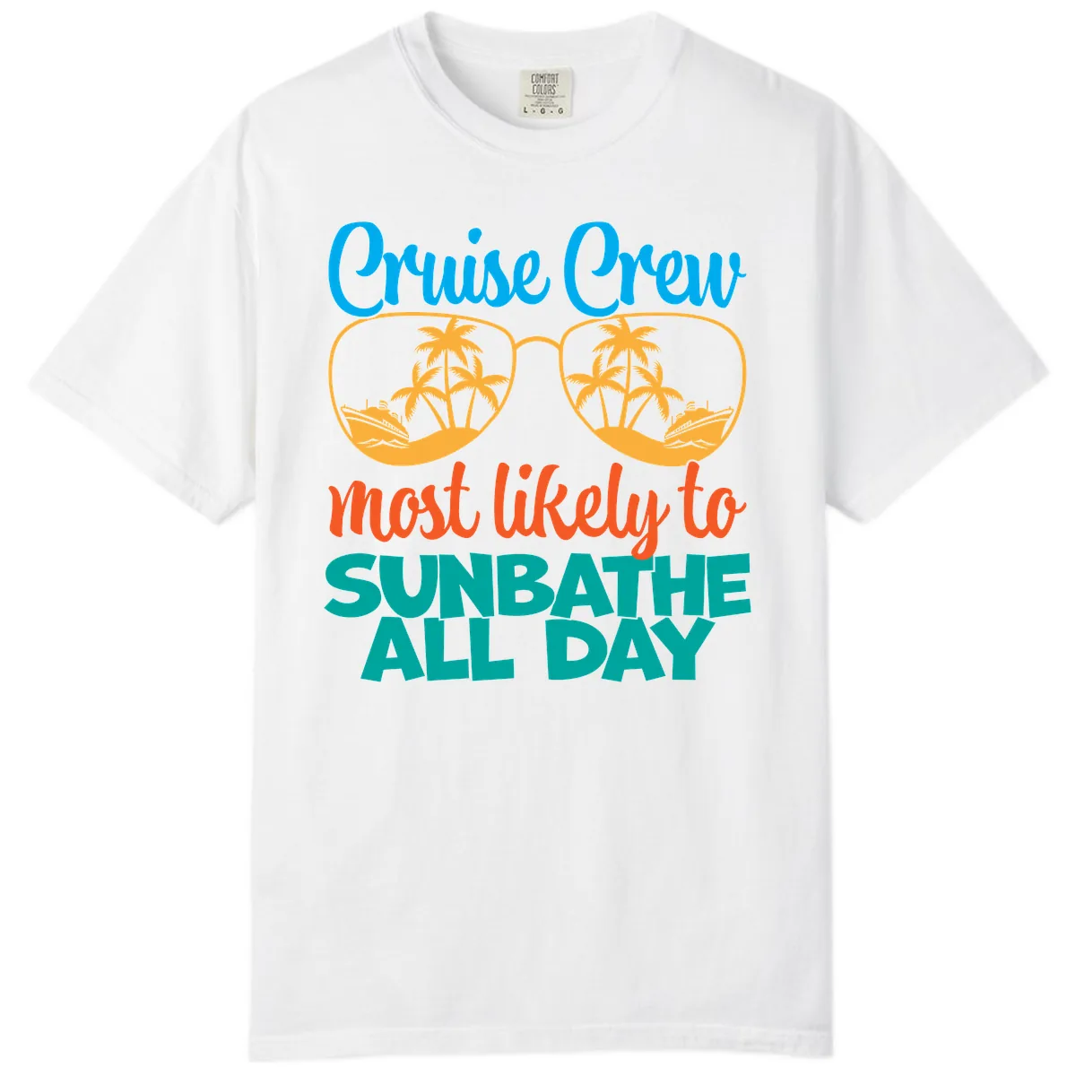 Cruise Crew Most Likely To Sunbathe All Day Comfort Color in White
