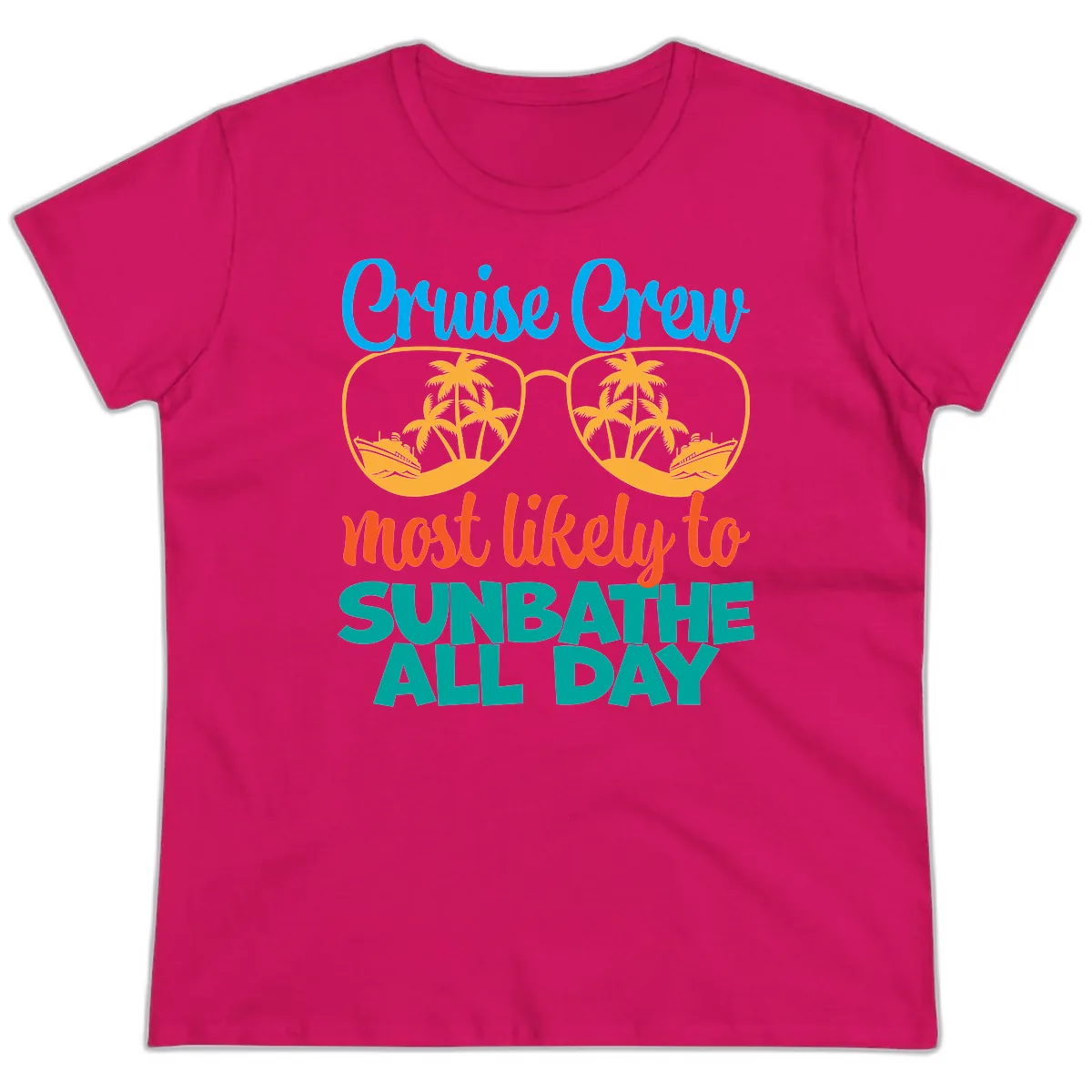 Cruise Crew Most Likely To Sunbathe All Day Ladies Tee in Heliconia