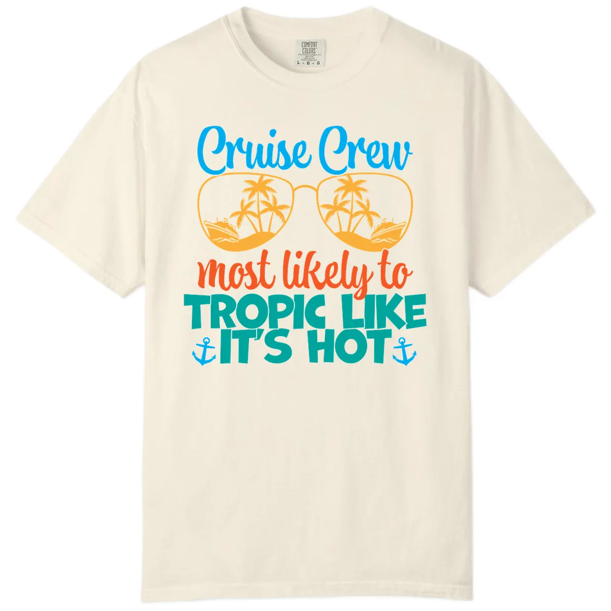 Cruise Crew Most Likely To Tropic Like It's Hot Comfort Color in Ivory