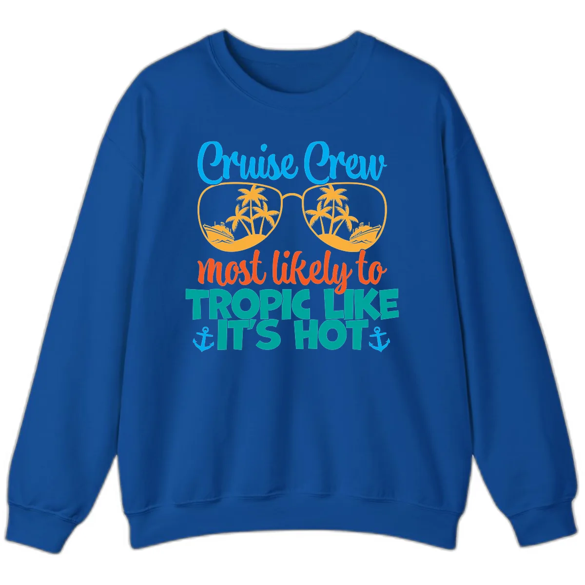 Cruise Crew Most Likely To Tropic Like It's Hot Sweatshirt in Royal