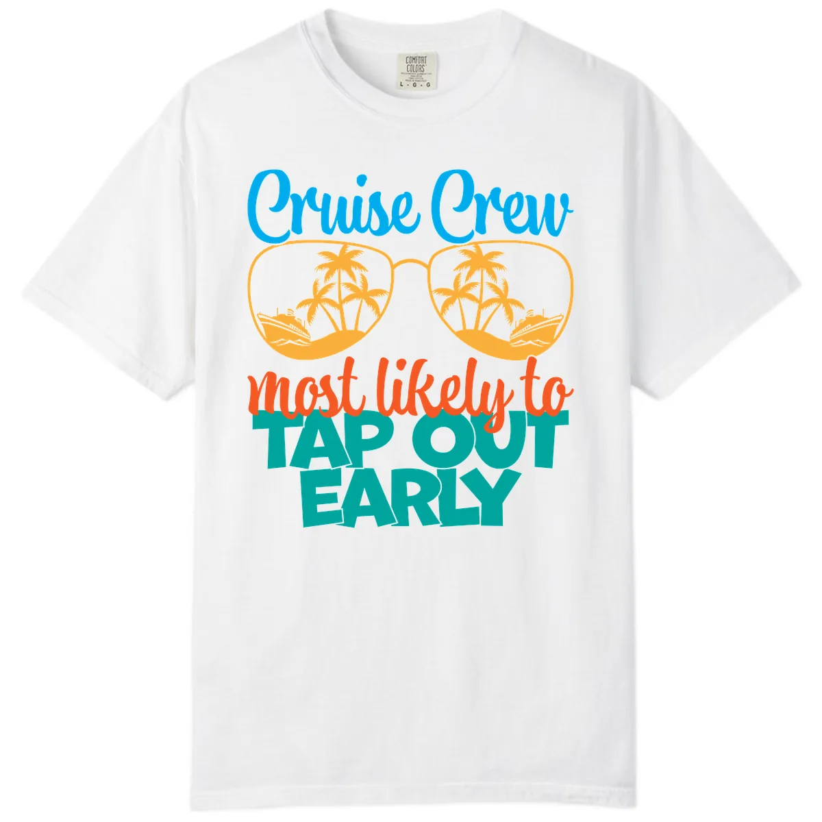 Cruise Crew Most Likely To Tap Out Early Comfort Color in White