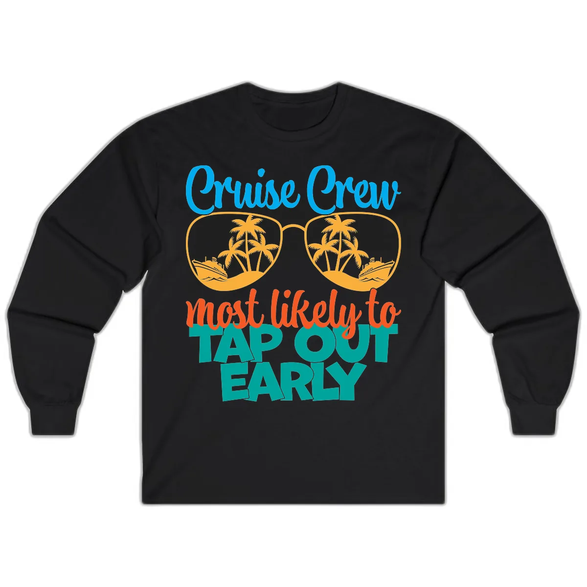 Cruise Crew Most Likely To Tap Out Early Long Sleeve in Black