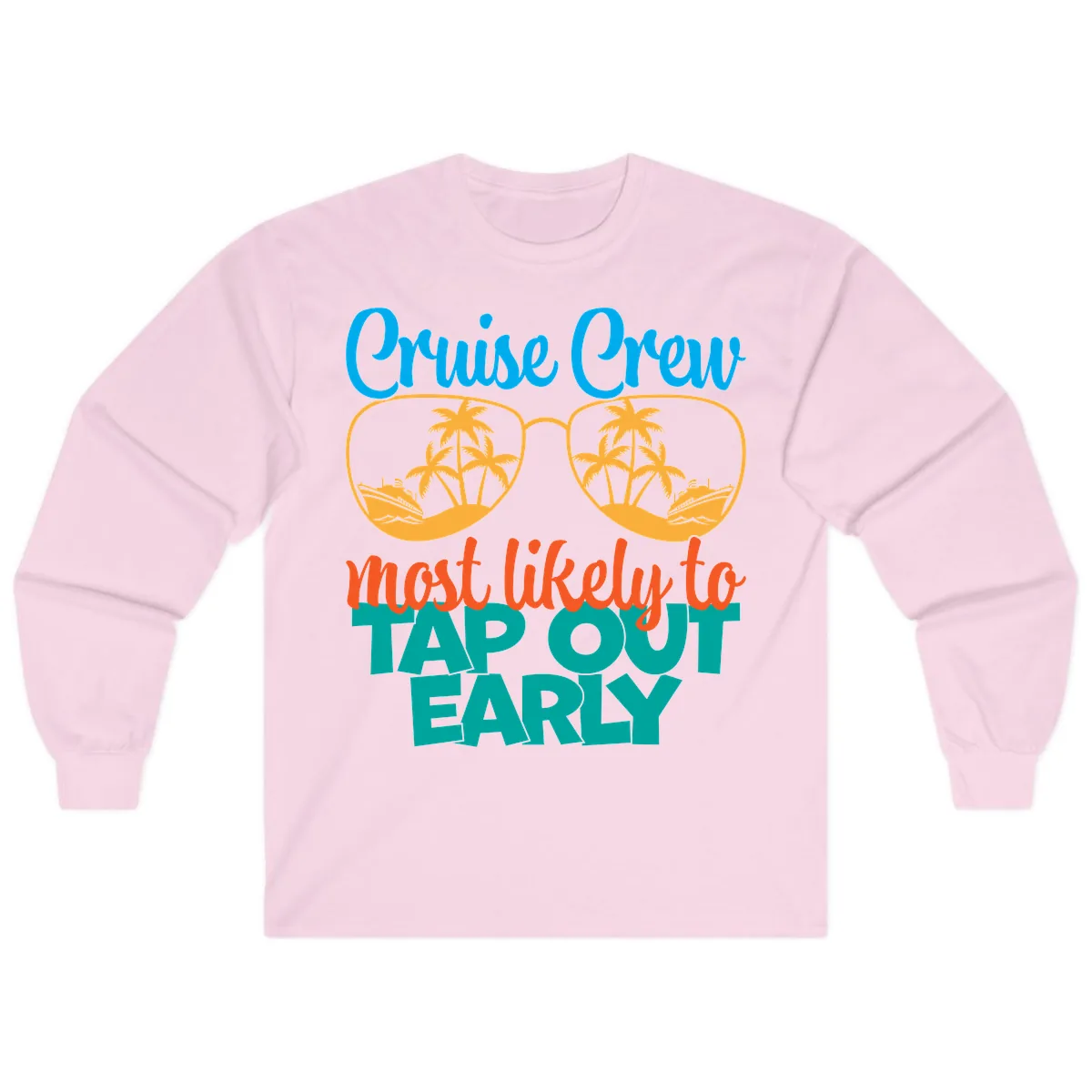Cruise Crew Most Likely To Tap Out Early Long Sleeve in Light Pink