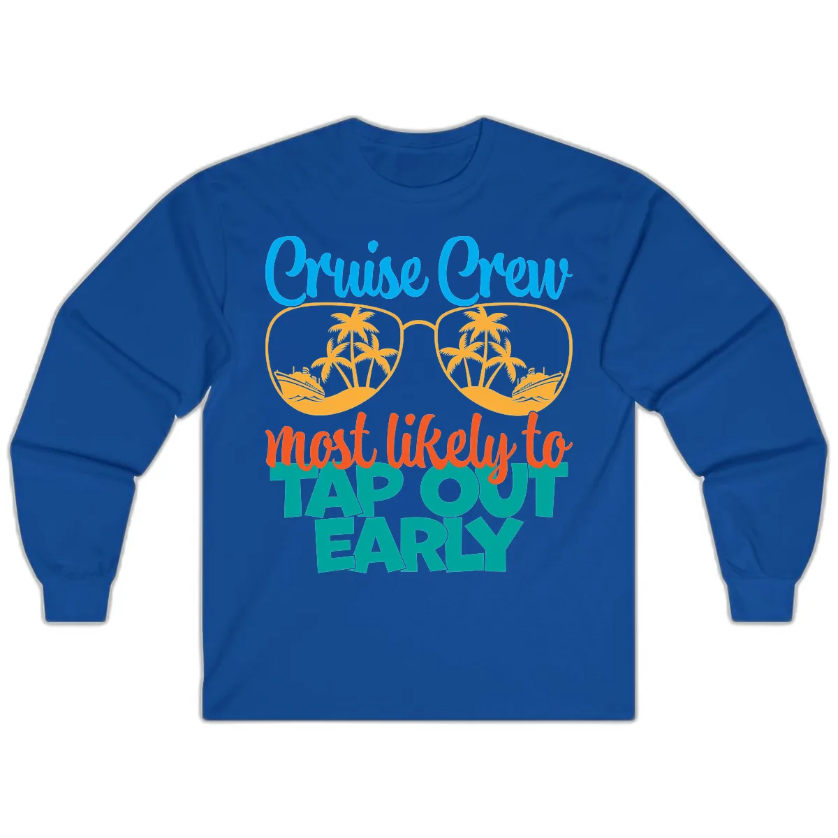 Cruise Crew Most Likely To Tap Out Early Long Sleeve in Royal
