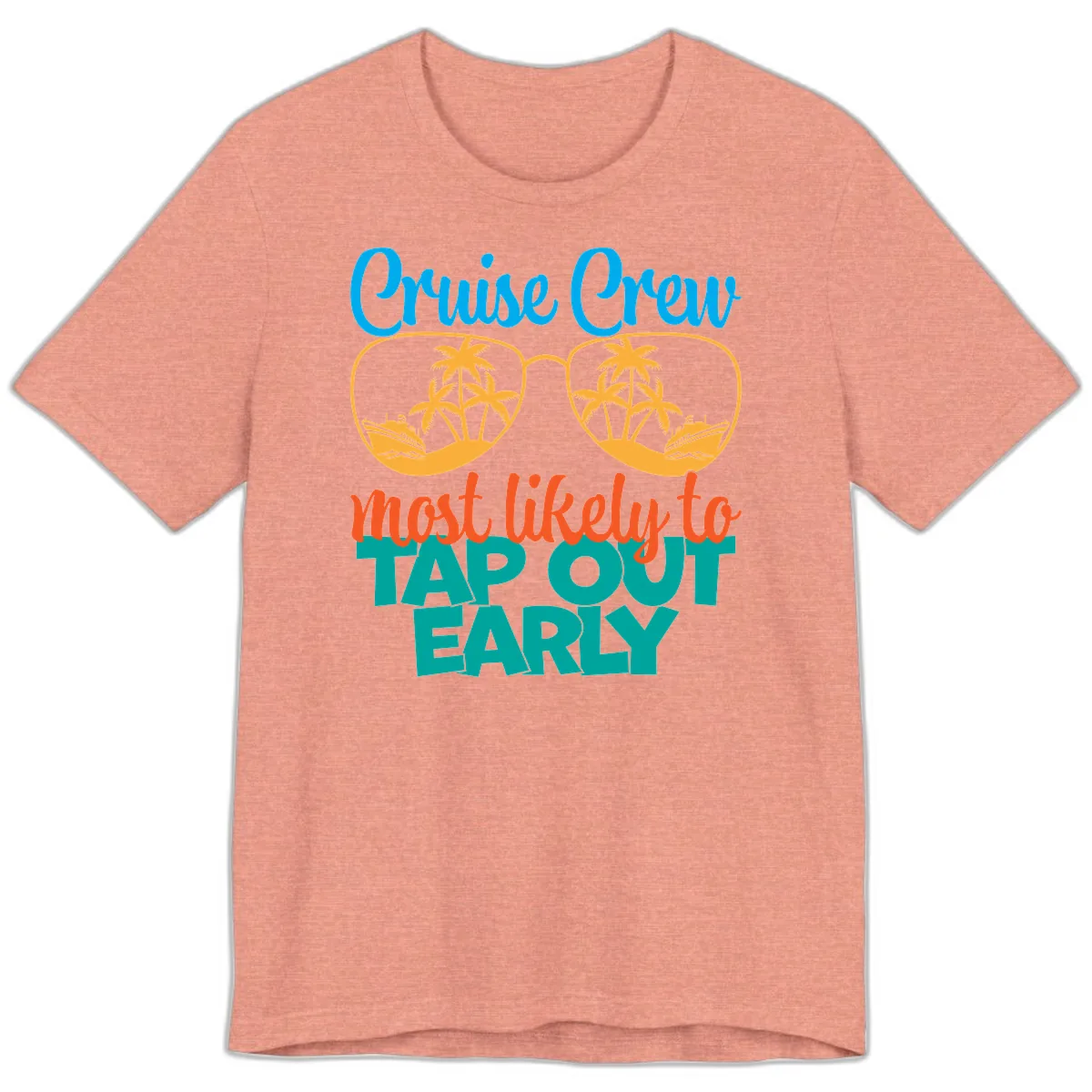Cruise Crew Most Likely To Tap Out Early Premium T-Shirt in Heather Sunset