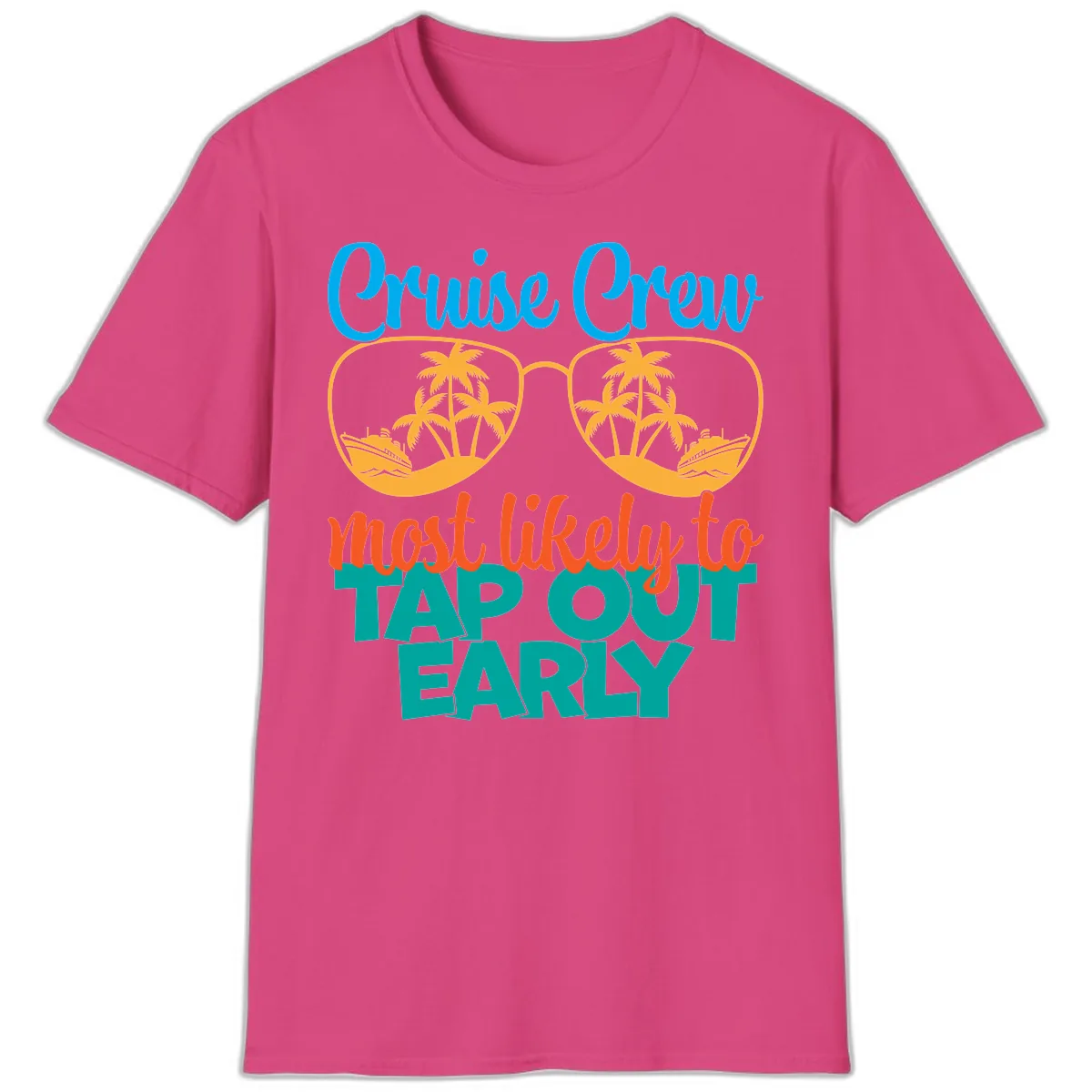 Cruise Crew Most Likely To Tap Out Early T-Shirt in Heliconia