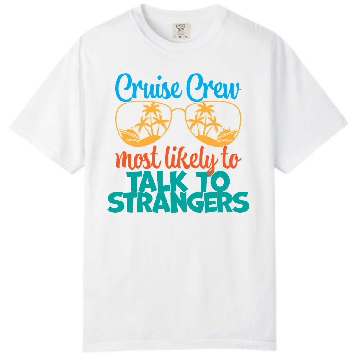 Cruise Crew Most Likely To Talk To Strangers Comfort Color in White