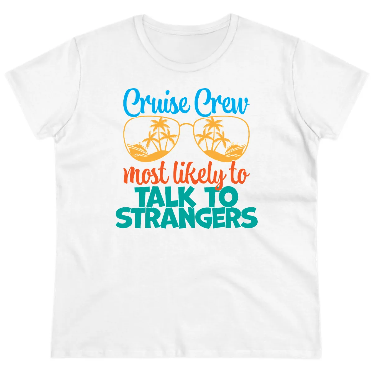 Cruise Crew Most Likely To Talk To Strangers Ladies Tee in White