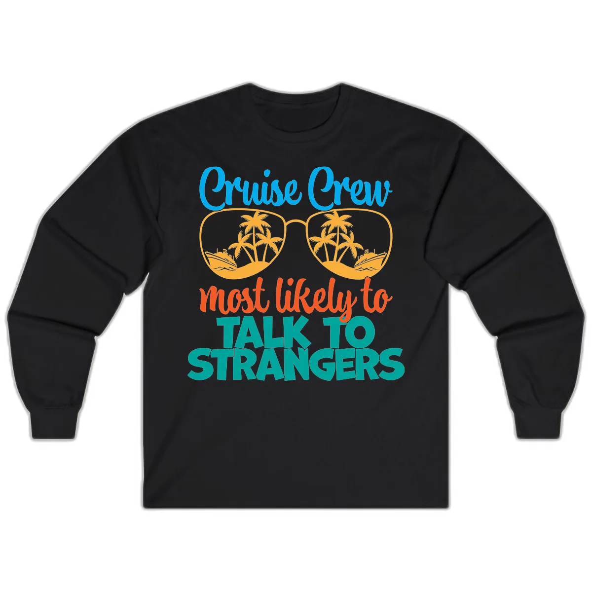 Cruise Crew Most Likely To Talk To Strangers Long Sleeve in Black