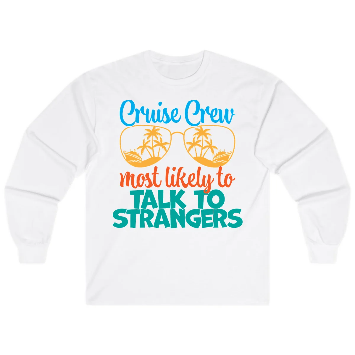Cruise Crew Most Likely To Talk To Strangers Long Sleeve in White