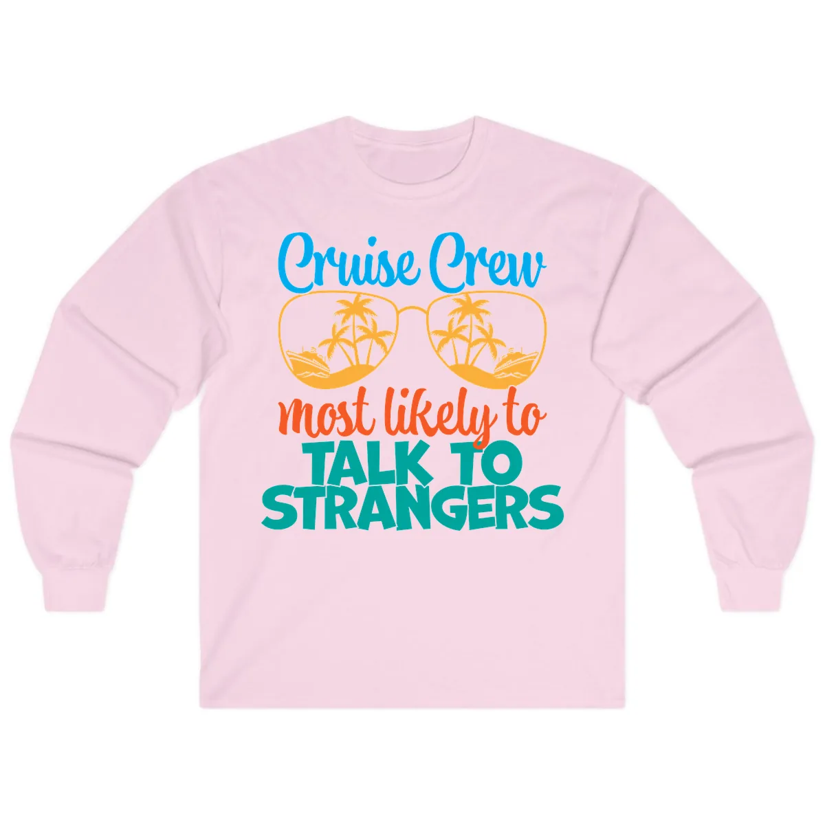 Cruise Crew Most Likely To Talk To Strangers Long Sleeve in Light Pink