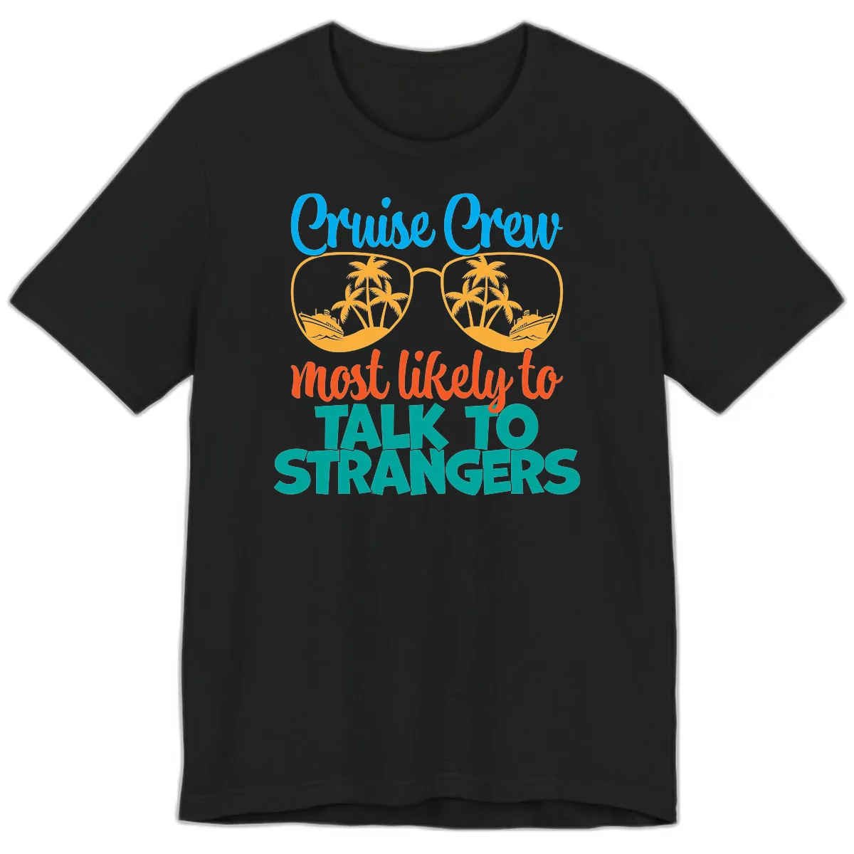 Cruise Crew Most Likely To Talk To Strangers Premium T-Shirt in Black