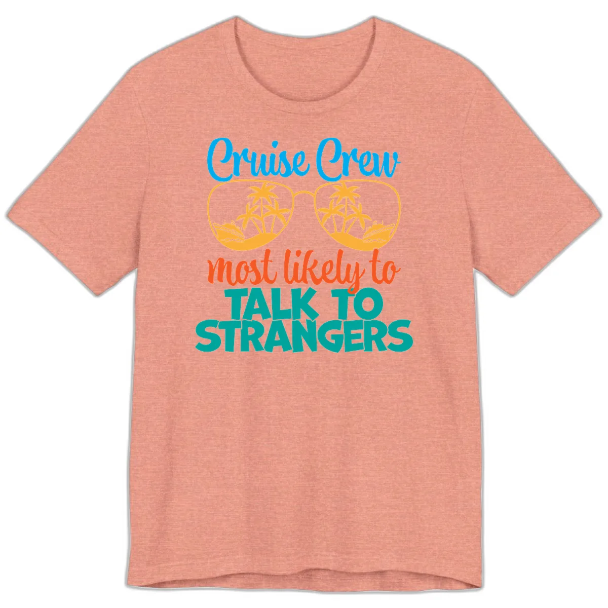 Cruise Crew Most Likely To Talk To Strangers Premium T-Shirt in Heather Sunset