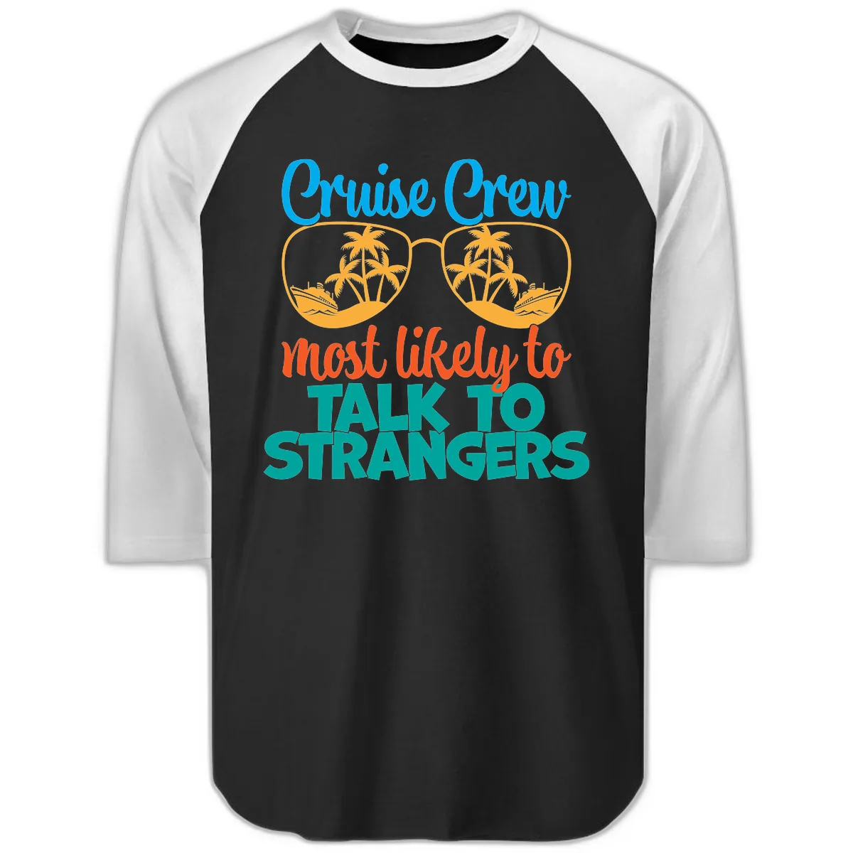 Cruise Crew Most Likely To Talk To Strangers Raglan 3/4 in Black White