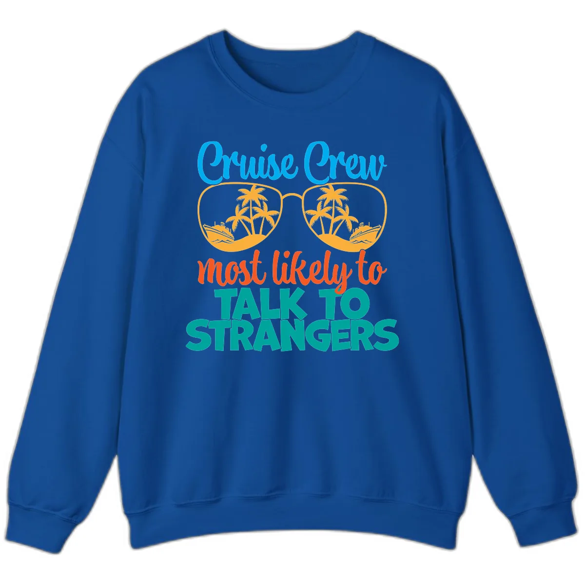 Cruise Crew Most Likely To Talk To Strangers Sweatshirt in Royal