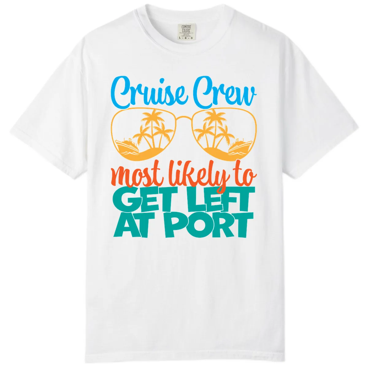Cruise Crew Most Likely To Get Left At Port Comfort Color in White