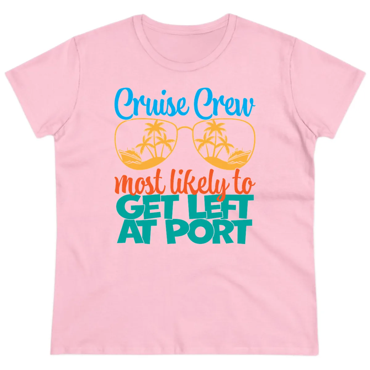 Cruise Crew Most Likely To Get Left At Port Ladies Tee in Light Pink