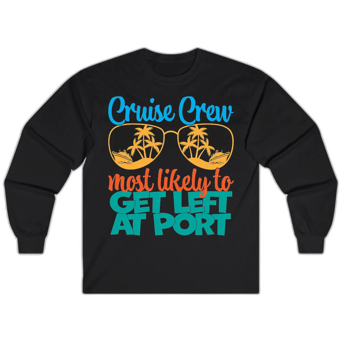 Cruise Crew Most Likely To Get Left At Port Long Sleeve in Black