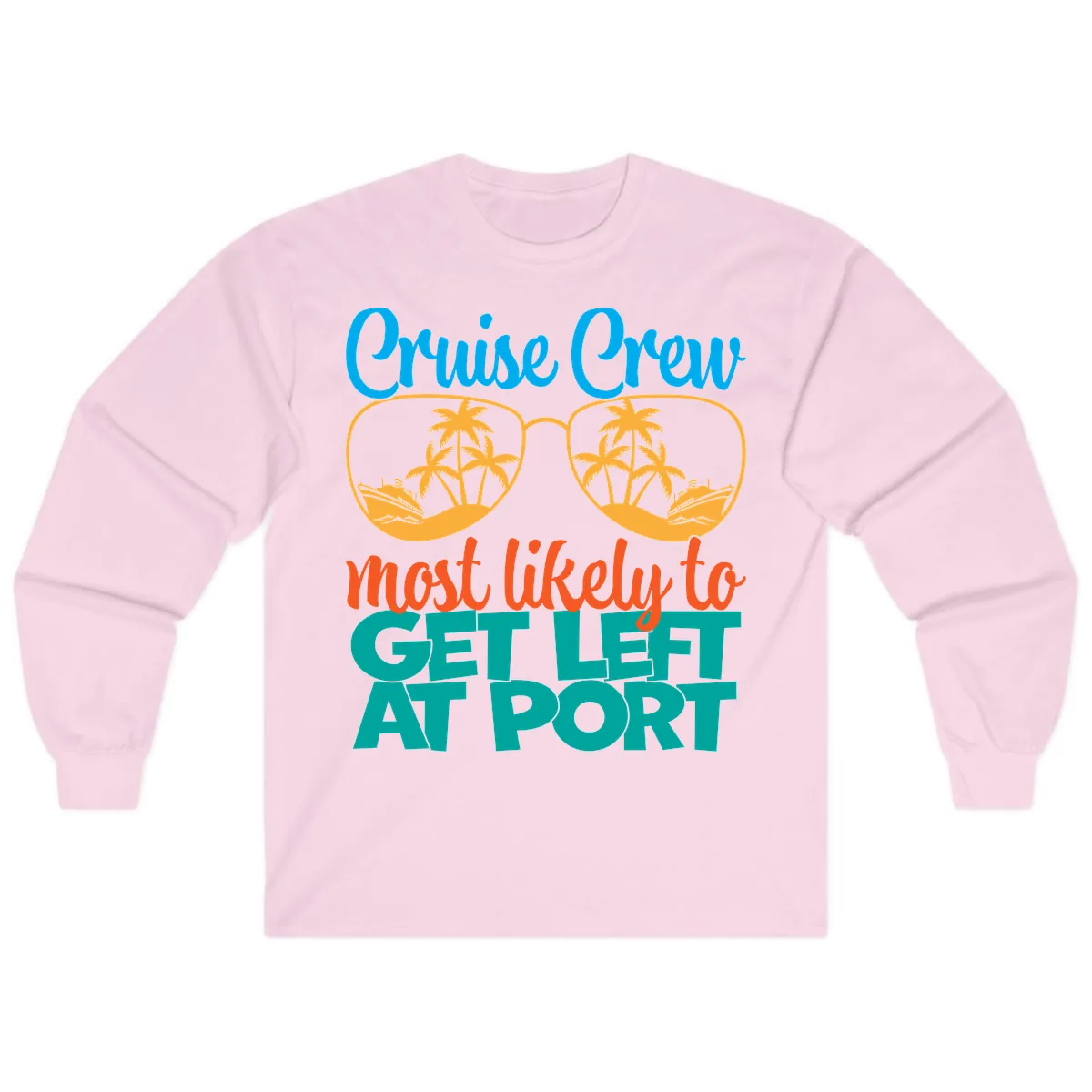 Cruise Crew Most Likely To Get Left At Port Long Sleeve in Light Pink