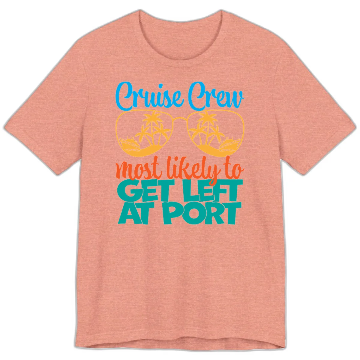Cruise Crew Most Likely To Get Left At Port Premium T-Shirt in Heather Sunset