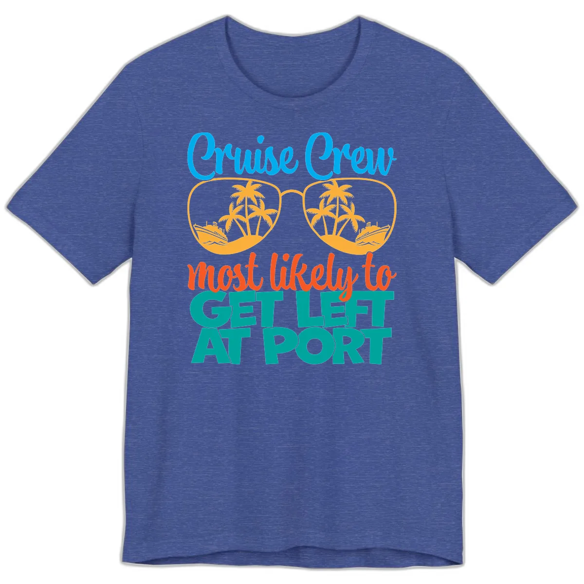 Cruise Crew Most Likely To Get Left At Port Premium T-Shirt in Heather True Royal
