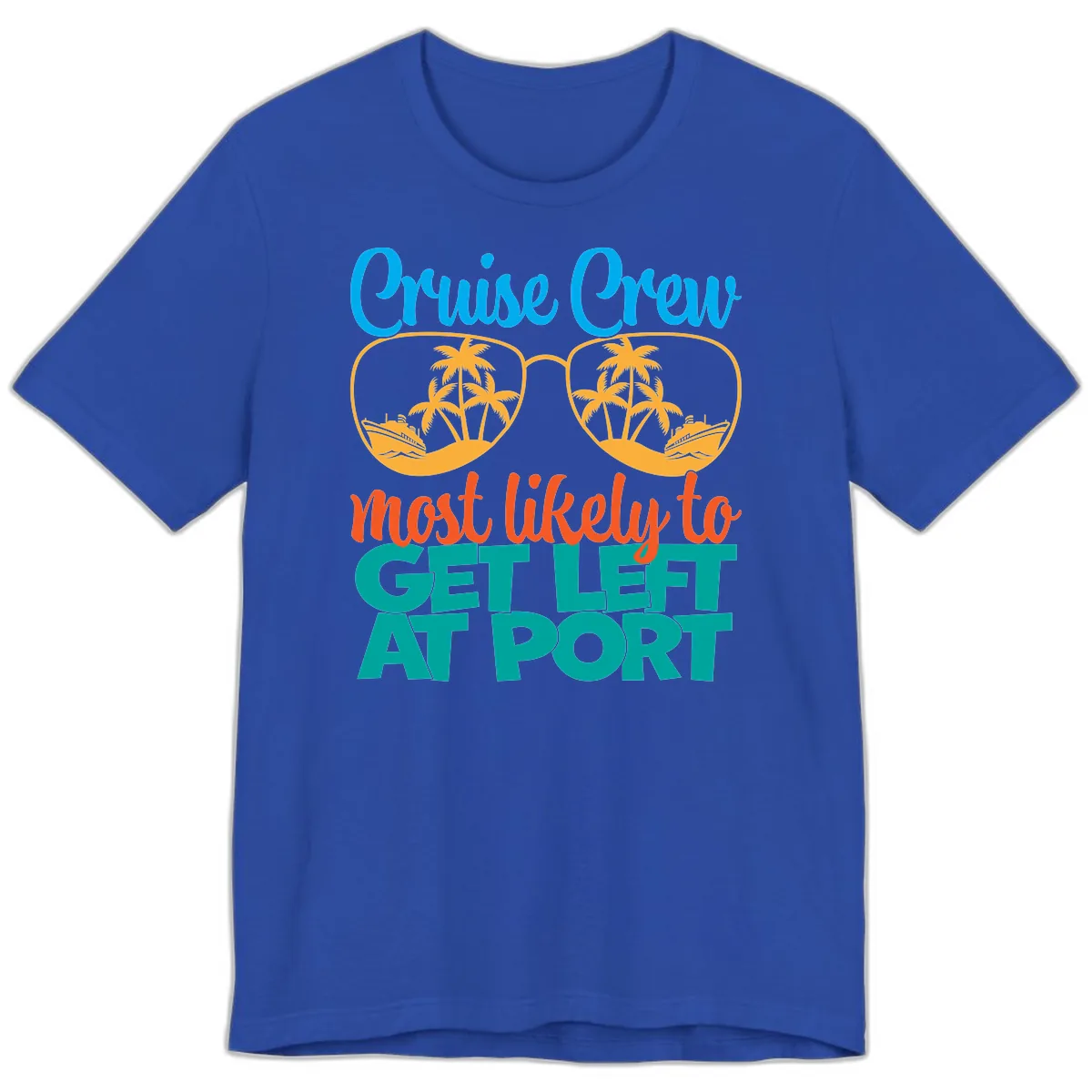 Cruise Crew Most Likely To Get Left At Port Premium T-Shirt in True Royal