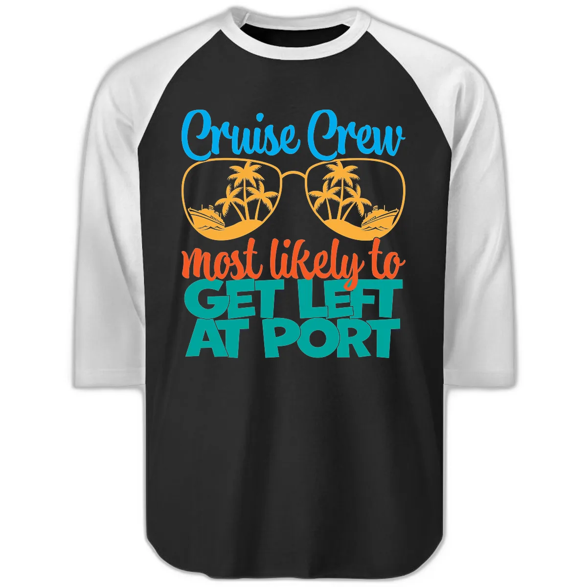 Cruise Crew Most Likely To Get Left At Port Raglan 3/4 in Black White