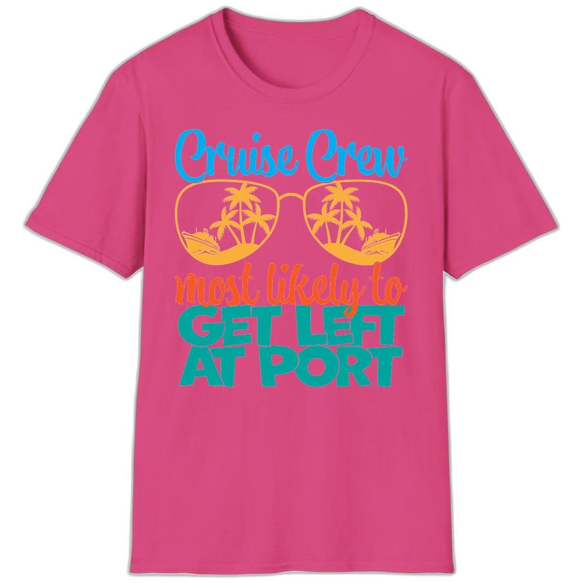 Cruise Crew Most Likely To Get Left At Port T-Shirt in Heliconia