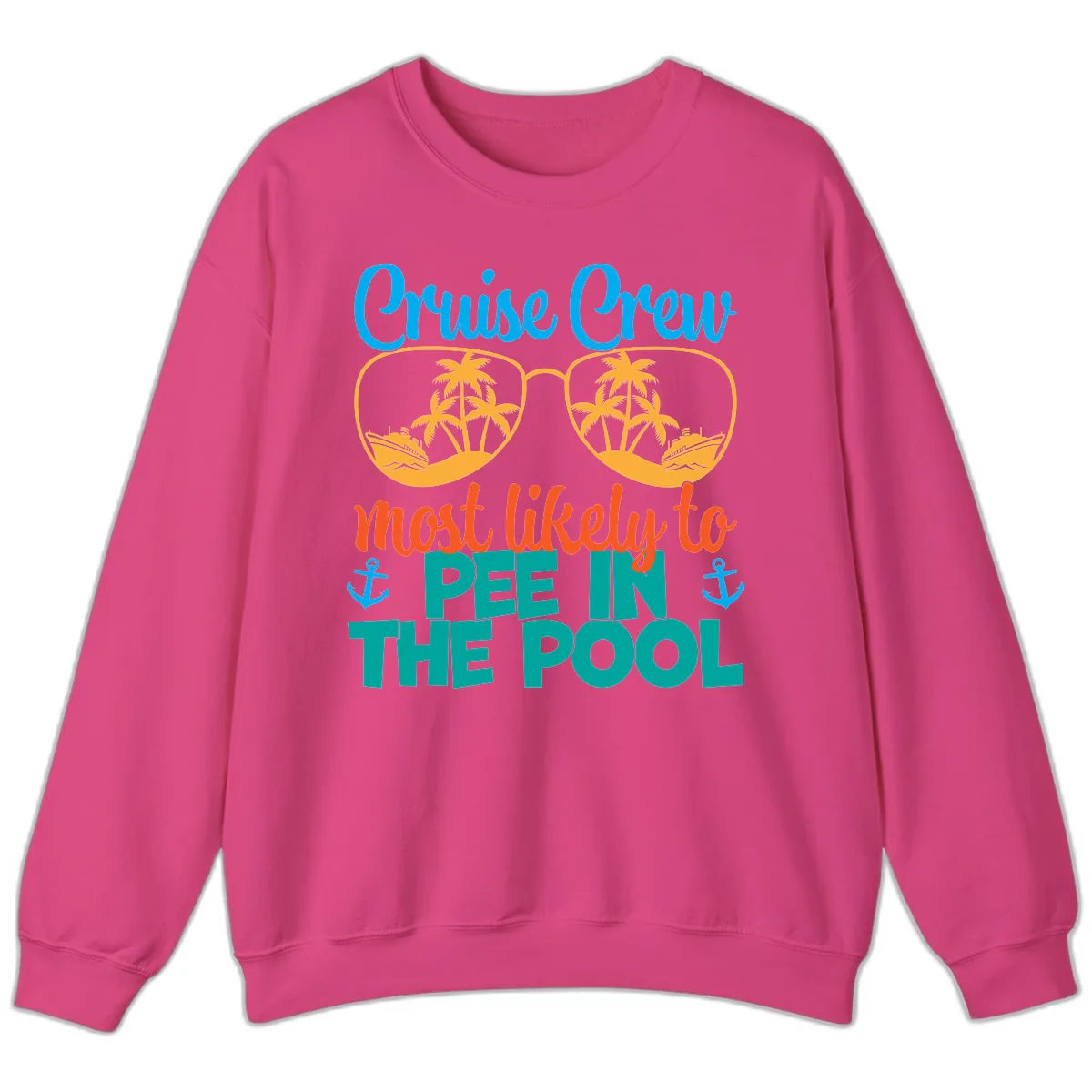 Cruise Crew Most Likely To Pee In The Pool Sweatshirt in Heliconia