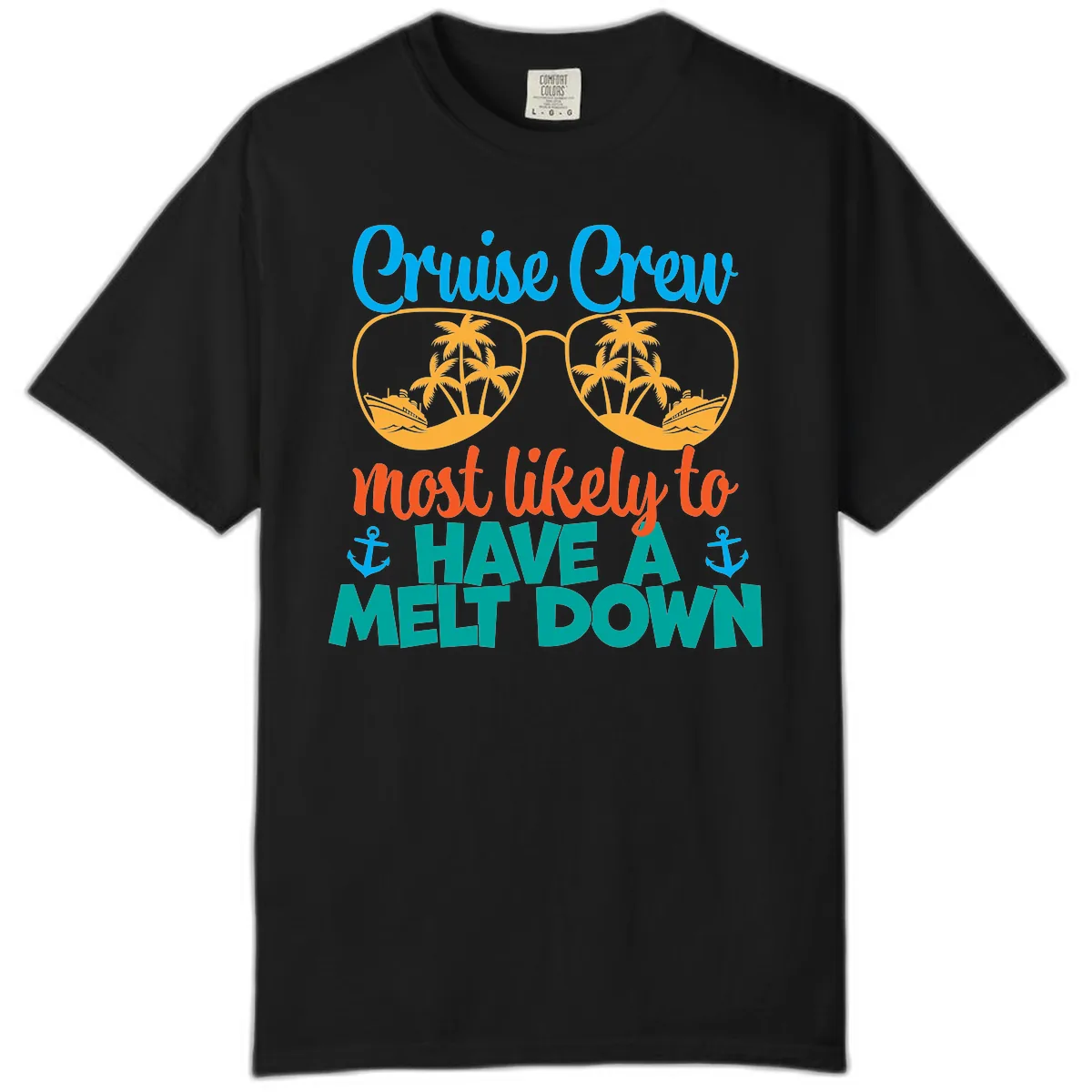 Cruise Crew Most Likely To Have A Meltdown Comfort Color in Black