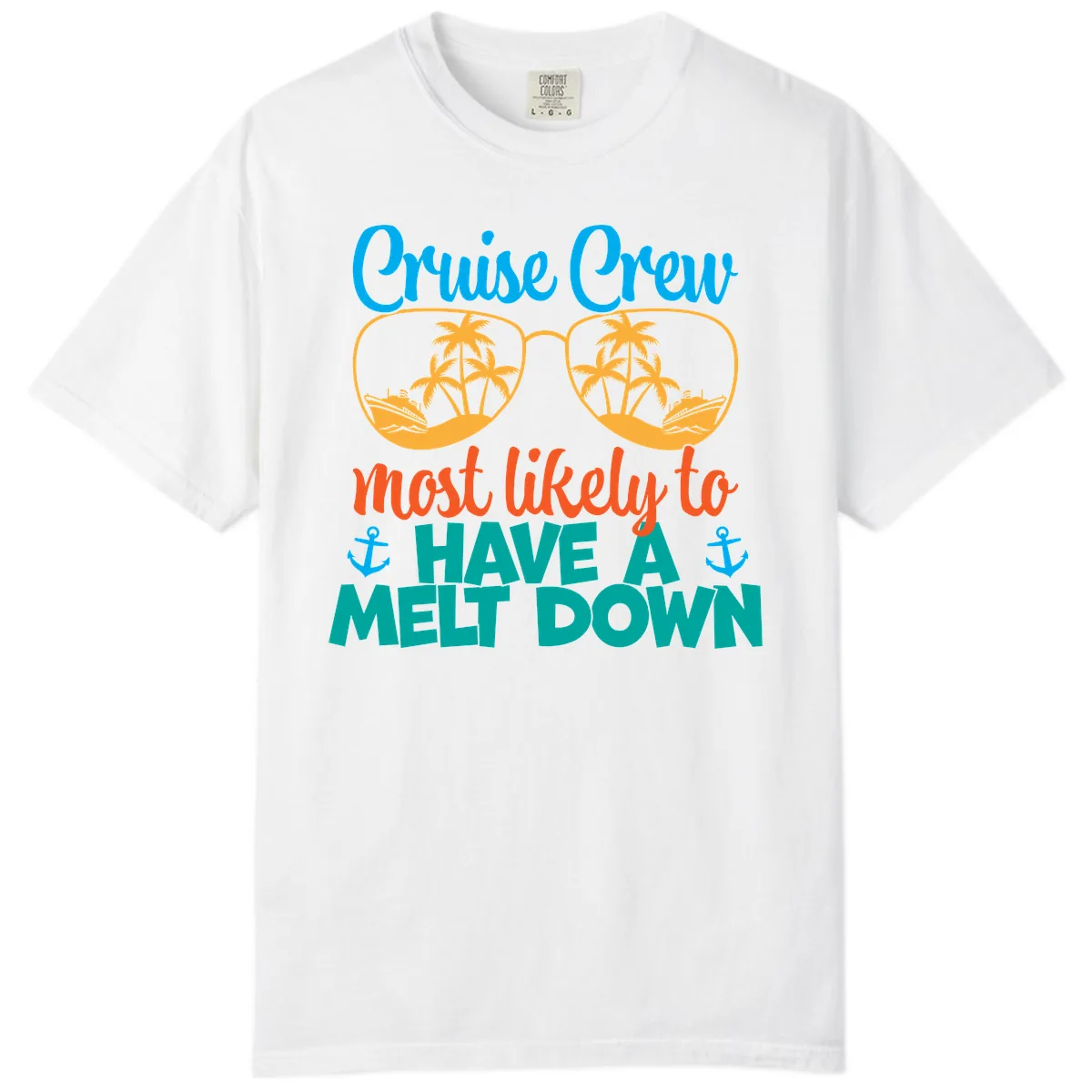 Cruise Crew Most Likely To Have A Meltdown Comfort Color in White