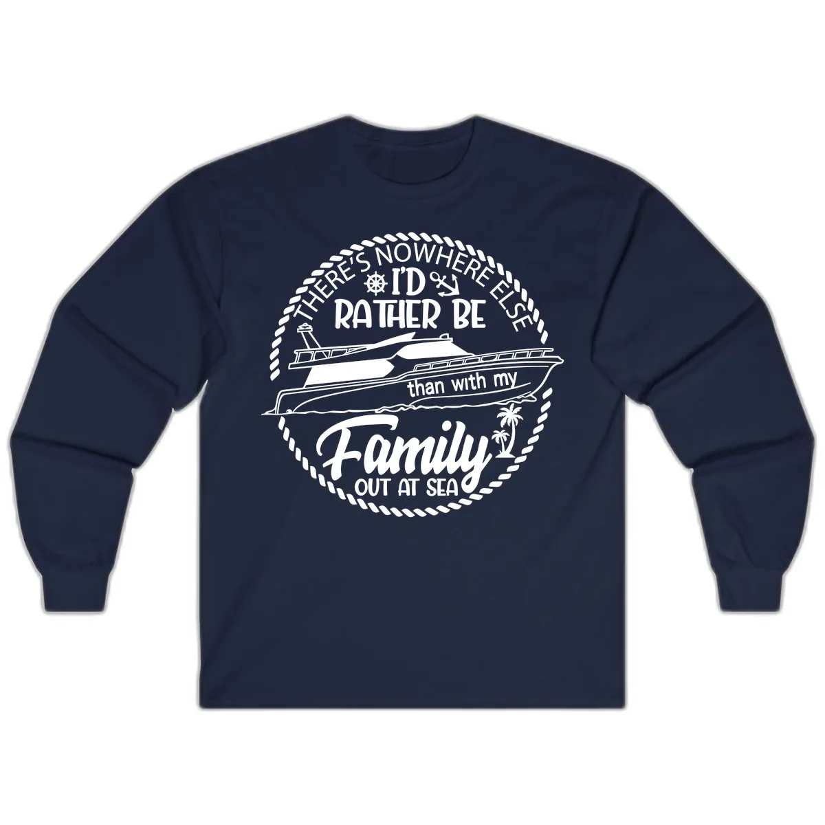 Rather Be With My Family Out At Sea Long Sleeve in Navy