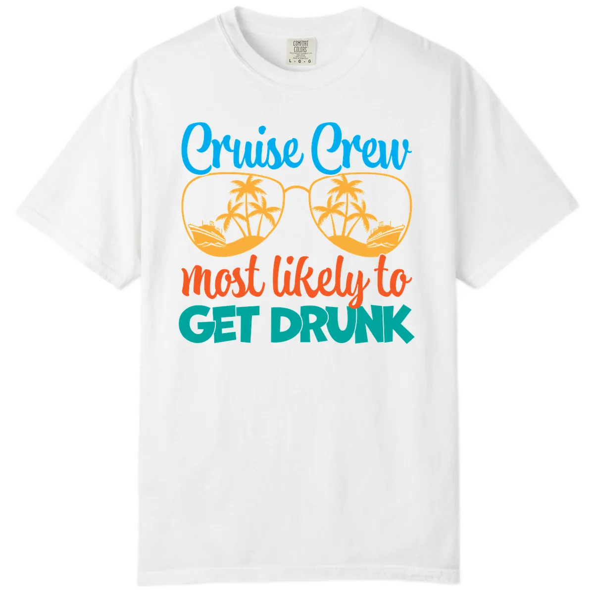 Cruise Crew Most Likely To Get Drunk Comfort Color in White