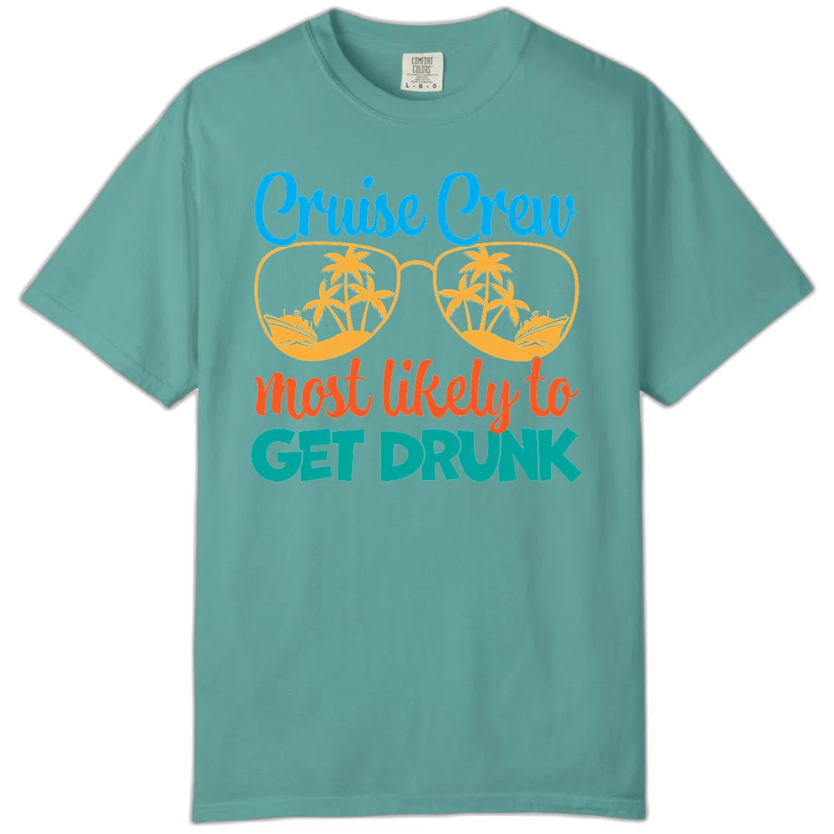 Cruise Crew Most Likely To Get Drunk Comfort Color in Seafoam